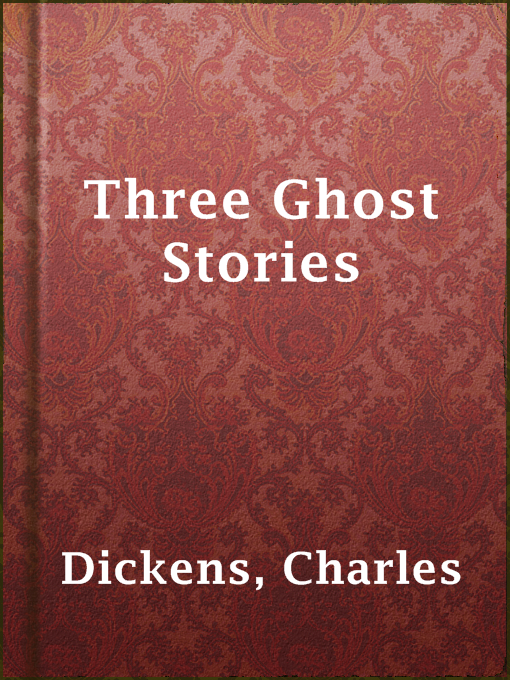 Title details for Three Ghost Stories by Charles Dickens - Wait list
